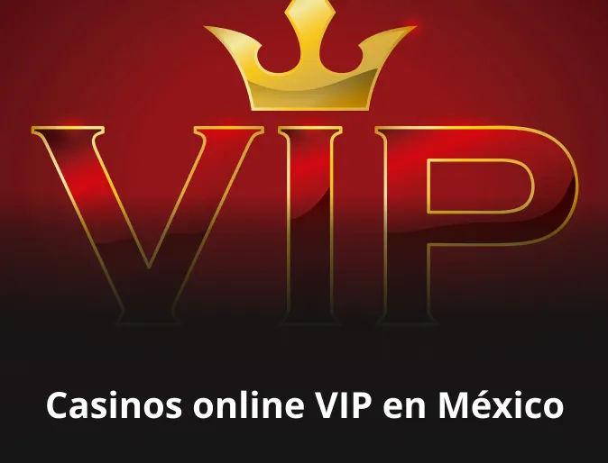 Casinos online VIP en México